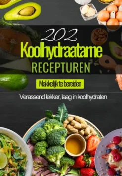 202 Koolhydraatarme Recepturen - Digitaal Koolhydraatarme Kookboek - Keto Afvallen