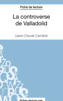 La controverse de Valladolid - Jean-Claude Carrière (Fiche de lecture)