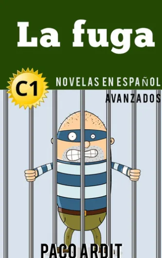 La fuga - Novelas en español nivel avanzado (C1)