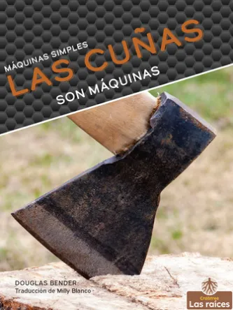 Las cuñas son máquinas (Wedges Are Machines)