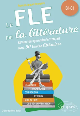 Le FLE par la littérature. B1-C1 (Français langue étrangère)