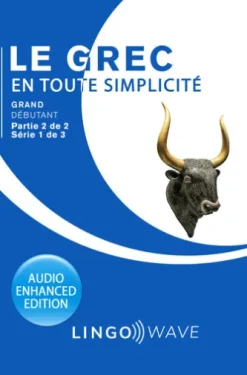 Le grec en toute simplicité - Grand Débutant - Partie 2 sur 2 - Série 1 de 3