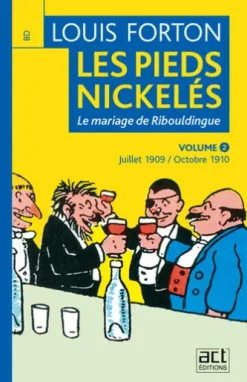 Les Pieds-Nickelés de Louis Forton - Volume 2 - Juillet 1909 octobre 1910