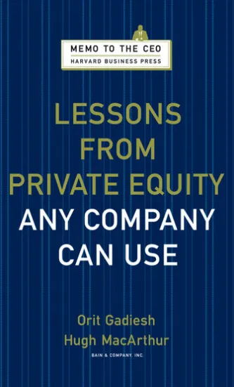 Lessons from Private Equity Any Company Can Use