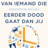 Levenslessen van iemand die (waarschijnlijk) eerder doodgaat dan jij