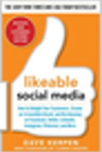 Likeable Social Media, Revised and Expanded: How to Delight Your Customers, Create an Irresistible Brand, and Be Amazing on Facebook, Twitter, LinkedIn,