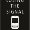 Losing the Signal