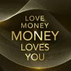 Love Money, Money Loves You