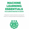 Machine Learning Essentials You Always Wanted to Know