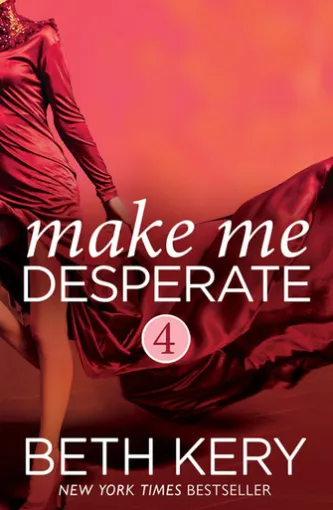 Make Me Desperate (Make Me: Part Four)