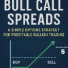 Mastering Bull Call Spreads