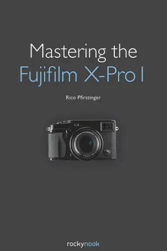 Mastering the Fujifilm X-Pro 1