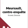 Meursault, contre-enquête de Kamel Daoud (Fiche de lecture)