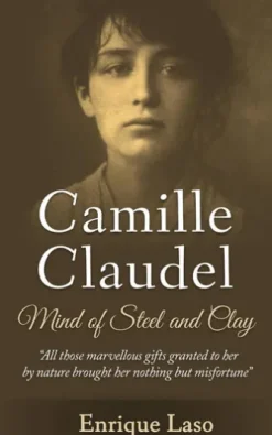 Mind of Steel and Clay: Camille Claudel