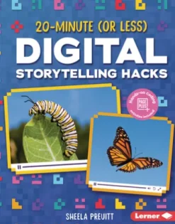 20-Minute (Or Less) Digital Storytelling Hacks