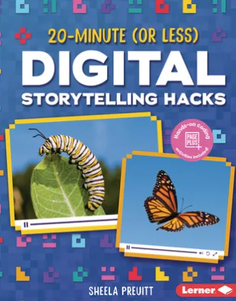 20-Minute (Or Less) Digital Storytelling Hacks