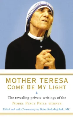 Mother Teresa: Come Be My Light