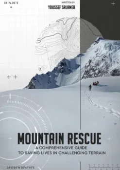 Mountain Rescue "A Comprehensive Guide to Saving Lives in Challenging Terrain"