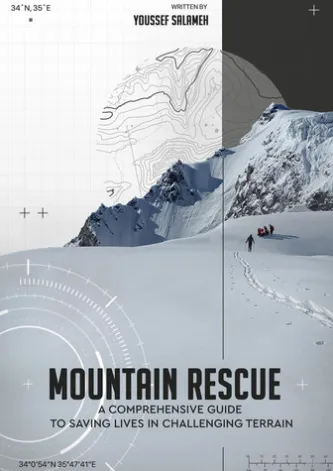 Mountain Rescue "A Comprehensive Guide to Saving Lives in Challenging Terrain"