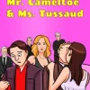 Mr. Cameltoe & Ms. Tussaud