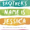 My Brother's Name is Jessica