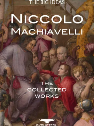 Niccolò Machiavelli: The Collected Works