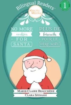 No More Cookies for Santa / PLUS DE BISCUITS POUR LE PÈRE NOËL (Bilingual ReadersTM)
