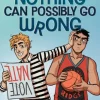 Nothing Can Possibly Go Wrong