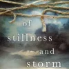 Of Stillness and Storm