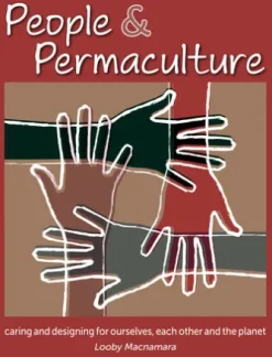 People & Permaculture: Caring and Designing for Ourselves, Each Other and the Planet