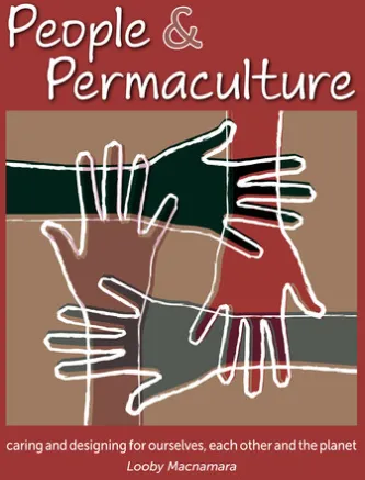 People & Permaculture: Caring and Designing for Ourselves, Each Other and the Planet