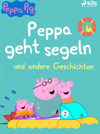 Peppa Wutz – Peppa geht segeln und andere Geschichten