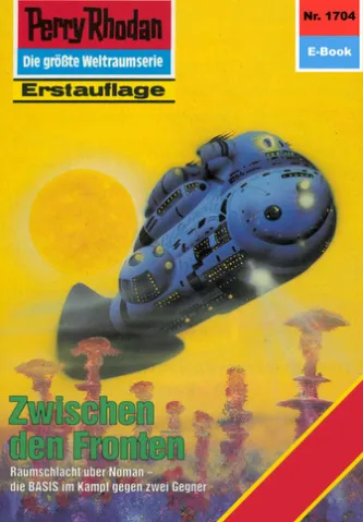 Perry Rhodan 1704: Zwischen den Fronten