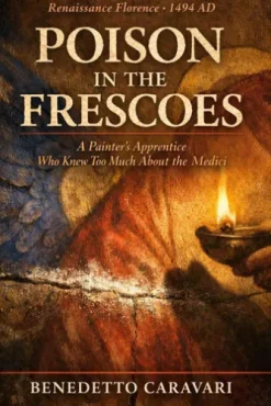 POISON IN THE FRESCOES: A Painter's Apprentice Who Knew Too Much About the Medici