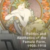 Politics and Aesthetics of the Female Form, 1908-1918