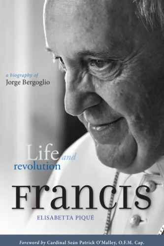 Pope Francis: Life and Revolution