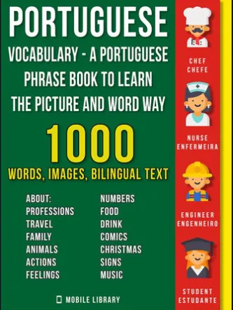 Portuguese Vocabulary - A Portuguese Phrase Book To Learn the Picture and Word Way