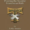 Praying the Secular Franciscan Rule