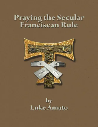 Praying the Secular Franciscan Rule