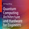 Quantum Computing Architecture and Hardware for Engineers
