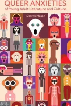 Queer Anxieties of Young Adult Literature and Culture