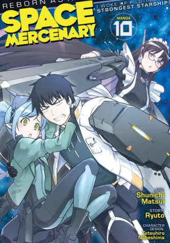 Reborn as a Space Mercenary: I Woke Up Piloting the Strongest Starship! (Manga) Vol. 10