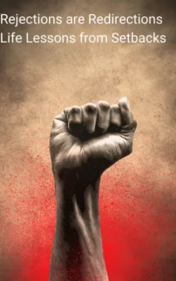 Rejection are Redirection : Life lessons from setbacks