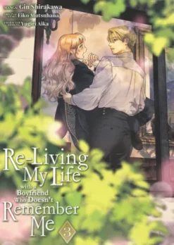 Re-Living My Life with a Boyfriend Who Doesn't Remember Me (Manga) Vol. 3