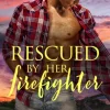 Rescued by Her Firefighter