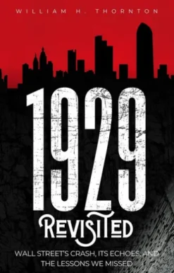 1929 Revisited: Wall Street’s Crash, Its Echoes, and the Lessons We Missed