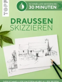 Schnelles Wissen in 30 Minuten - Draußen skizzieren
