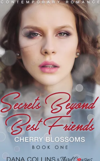 Secrets Beyond Best Friends - Cherry Blossoms (Book 1) Contemporary Romance
