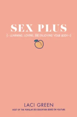 Sex Plus: Learning, Loving, and Enjoying Your Body