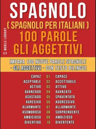 Spagnolo ( Spagnolo Per Italiani ) 100 Parole - Gli Aggettivi